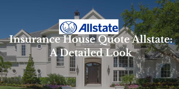 Insurance House Quote Allstate: A Complete Guide for Homeowners ...